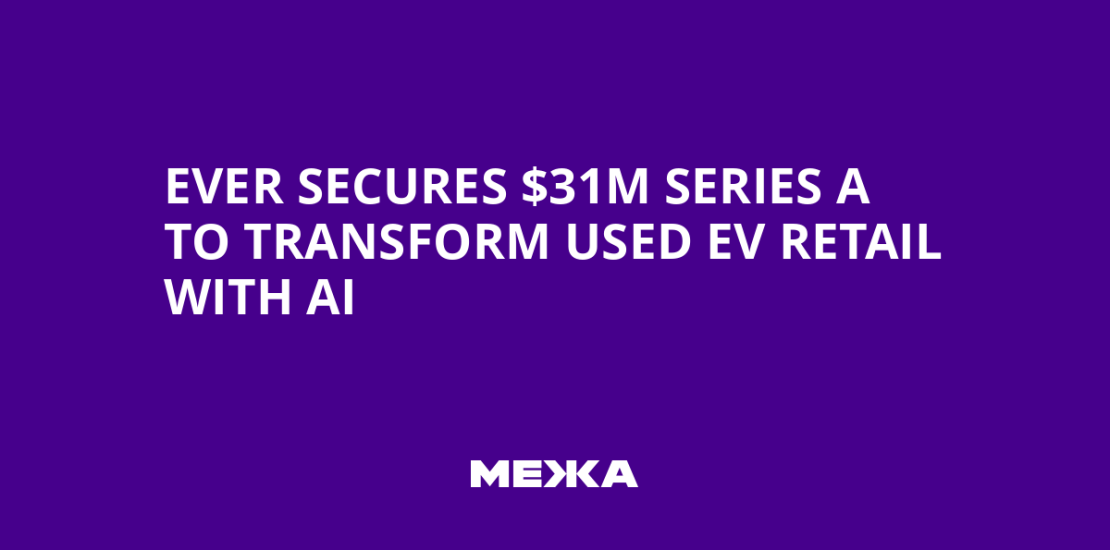 Ever Secures $31M Series A to Transform Used EV Retail with AI | Ukraine news